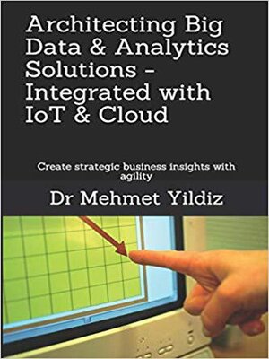cover image of Architecting Big Data & Analytics Solutions--Integrated with IoT & Cloud